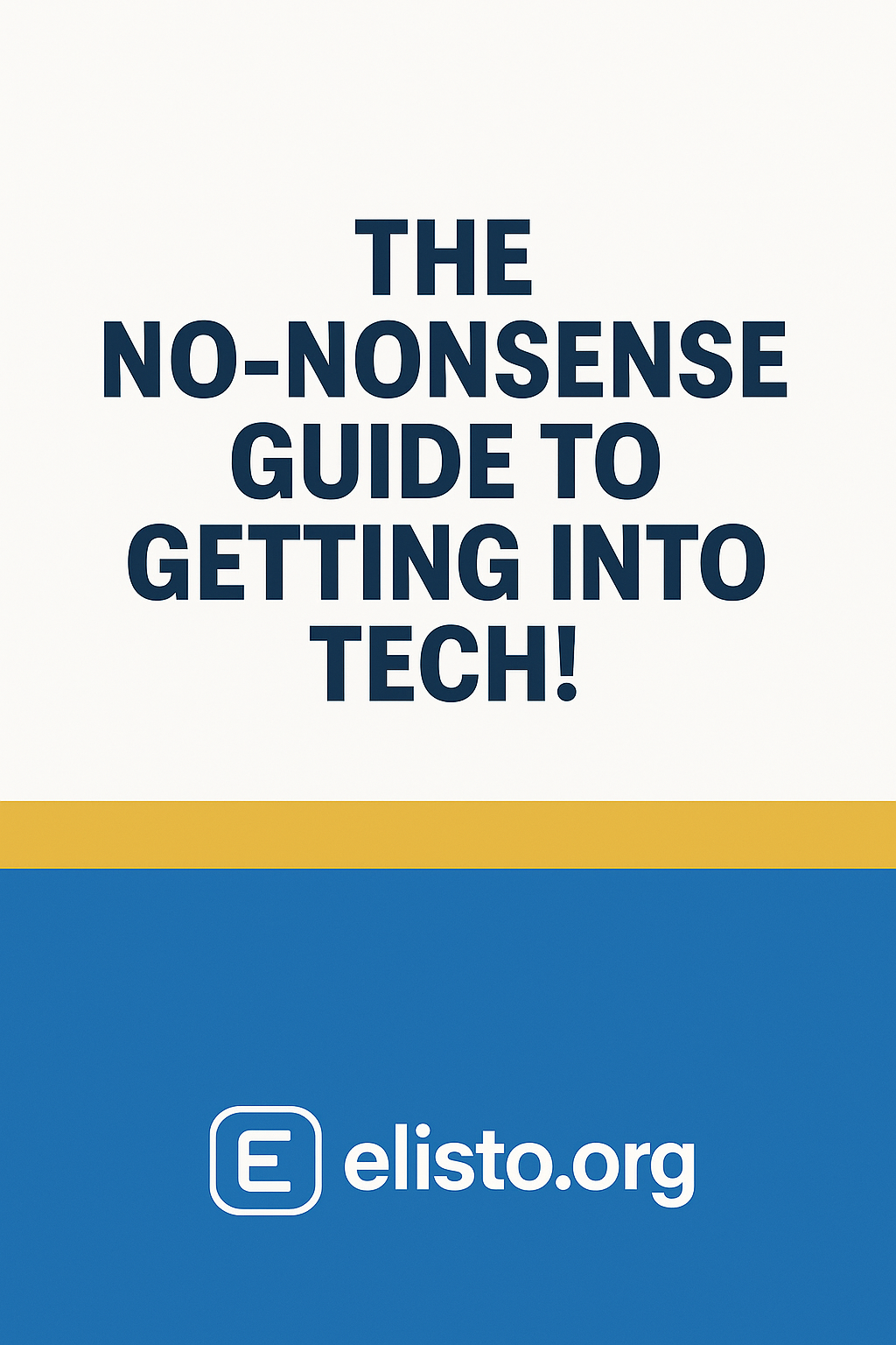 THE NO-NONSENSE GUIDE TO GETTING INTO TECH